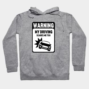 Black and White | WARNING My Driving Scares Me Too Hoodie